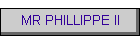 MR PHILLIPPE II